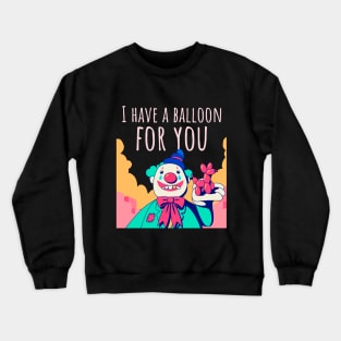 Happy Halloween I Have A Balloon For You Crewneck Sweatshirt